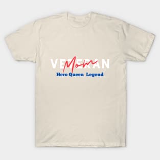 Veterdan's Day Mom: Hero, Queen, and Legend T-Shirt